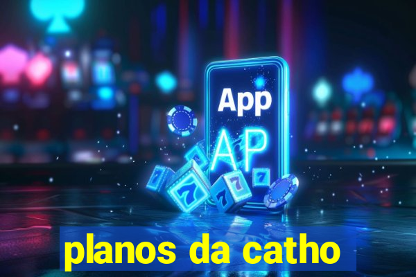 planos da catho